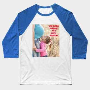 Una buona mamma vale cento maestre Baseball T-Shirt